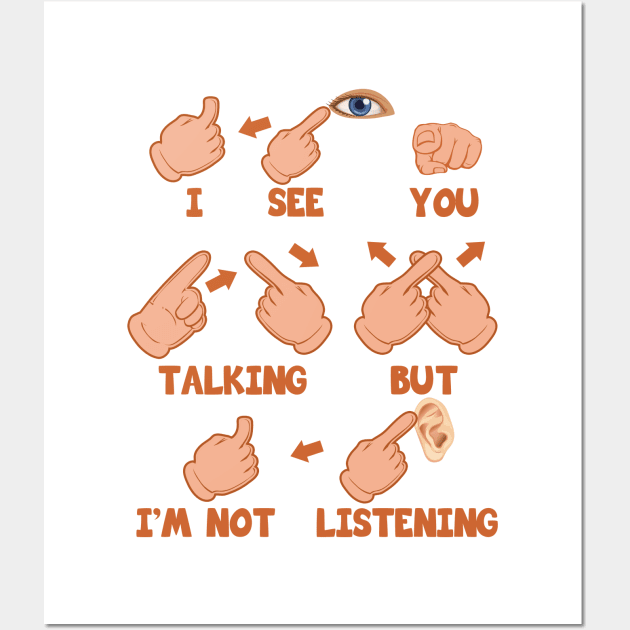 'I See You Talking But Im Not Listening' ASL Gift Wall Art by ourwackyhome